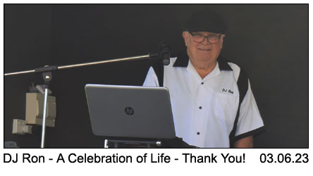 DJ Ron - A Celebration of Life - Thank You! 03-06-2023.